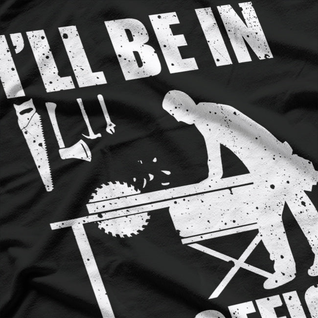 I'll Be In My Office Carpenter T-Shirt