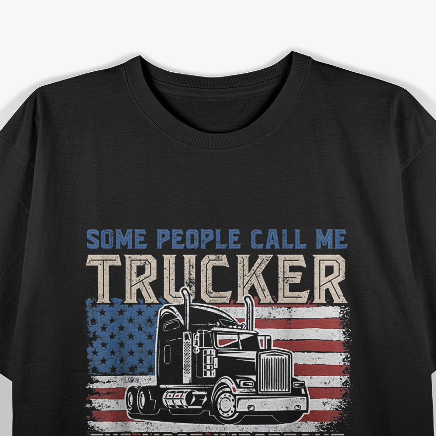 Some People Call Me Trucker T-Shirt