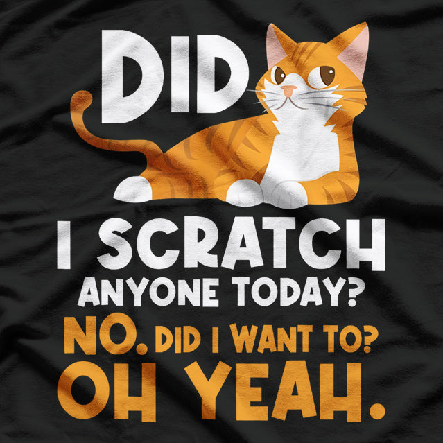 Did I Scratch Anyone Today Witty Cat Lover Humor Design T-Shirt