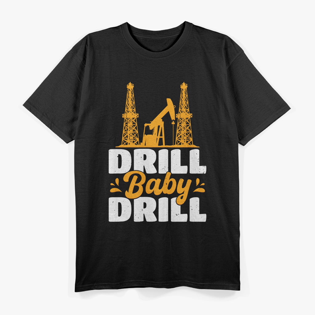 Drill Baby Drill Trash T-Shirt