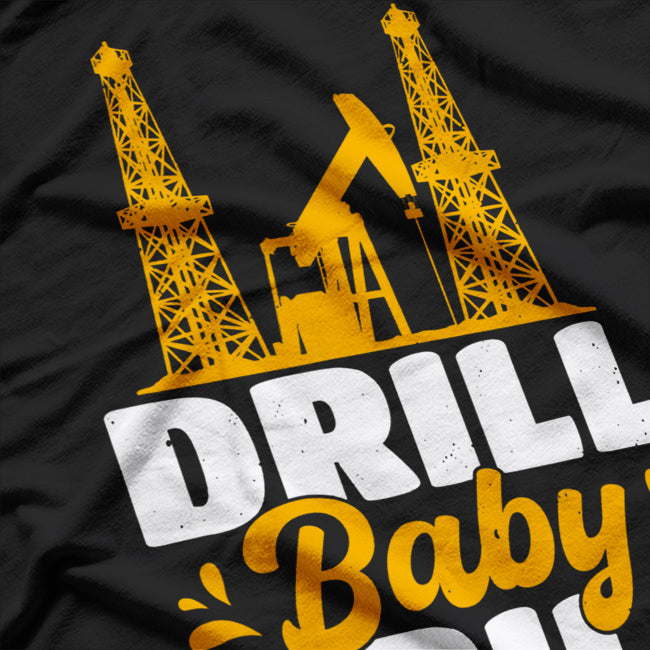 Drill Baby Drill Trash T-Shirt