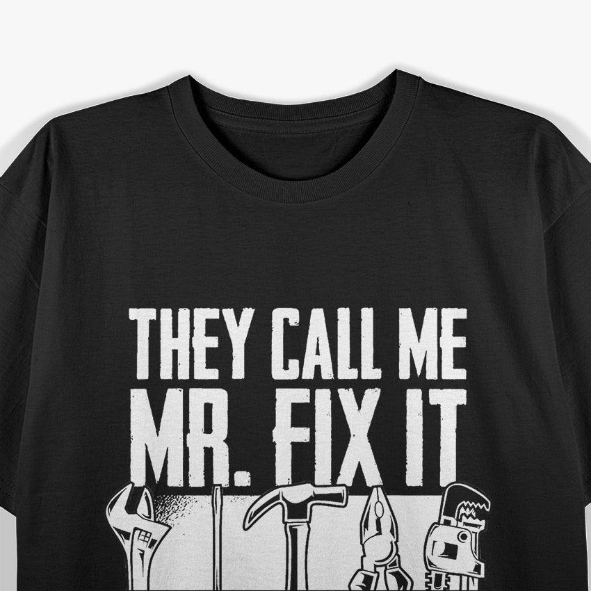 They Call Me Mr. Fix It T-Shirt