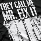 They Call Me Mr. Fix It T-Shirt