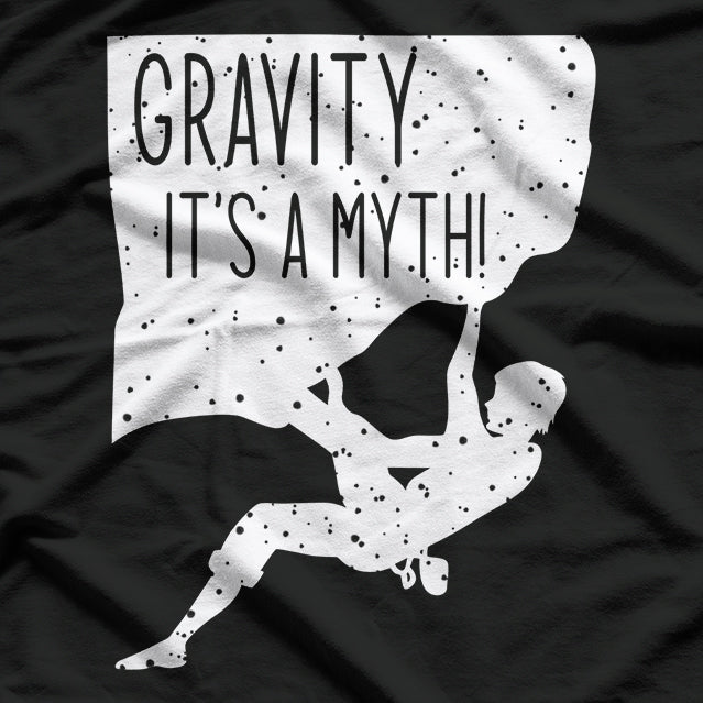 Gravity? It’s a Myth: Funny Rock Climbing T-Shirt