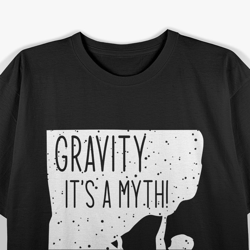 Gravity? It’s a Myth: Funny Rock Climbing T-Shirt