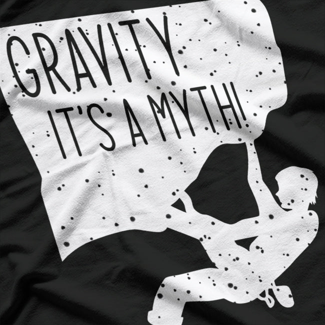 Gravity? It’s a Myth: Funny Rock Climbing T-Shirt