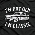 I'm Not Old, I'm Classic T-Shirt