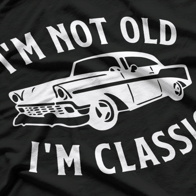 I'm Not Old, I'm Classic T-Shirt