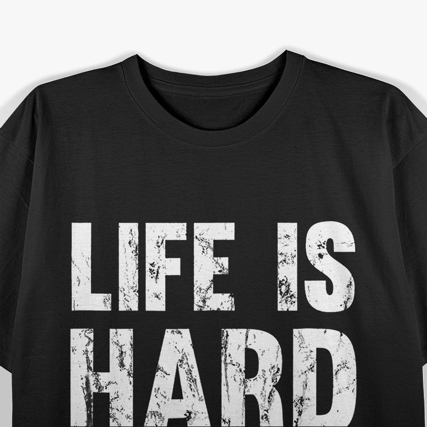 Life Is Hard… But It’s Harder If You’re Stupid T-Shirt