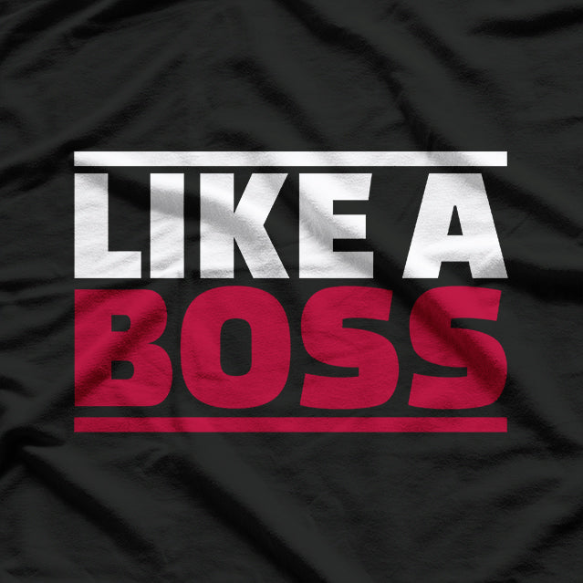 Like a Boss Funny CEO Entrepreneur Leadership Hustle T-Shirt