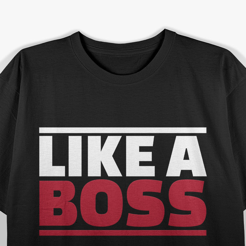 Like a Boss Funny CEO Entrepreneur Leadership Hustle T-Shirt