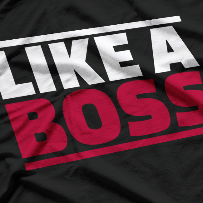 Like a Boss Funny CEO Entrepreneur Leadership Hustle T-Shirt