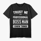 I’m a Professional Boss Man - Leadership in Style T-Shirt
