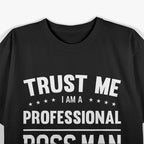 I’m a Professional Boss Man - Leadership in Style T-Shirt