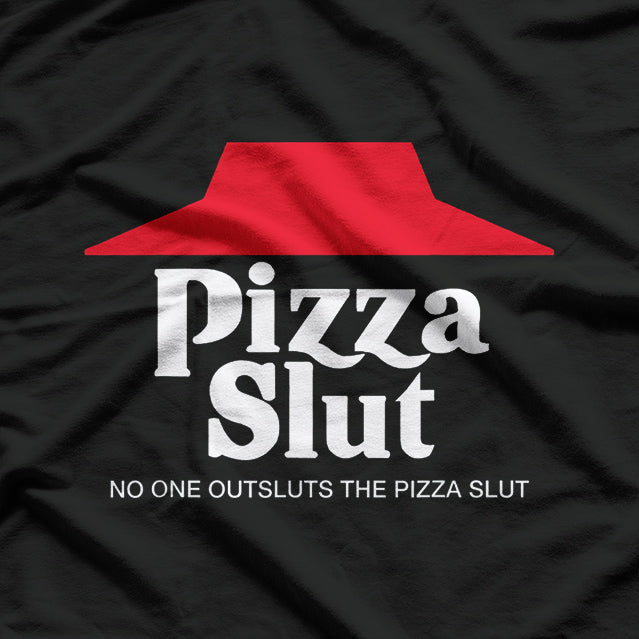 Pizza Slut – Funny Food Lover No One Outpizzas Parody T-Shirt