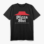 Pizza Slut – Funny Food Lover No One Outpizzas Parody T-Shirt
