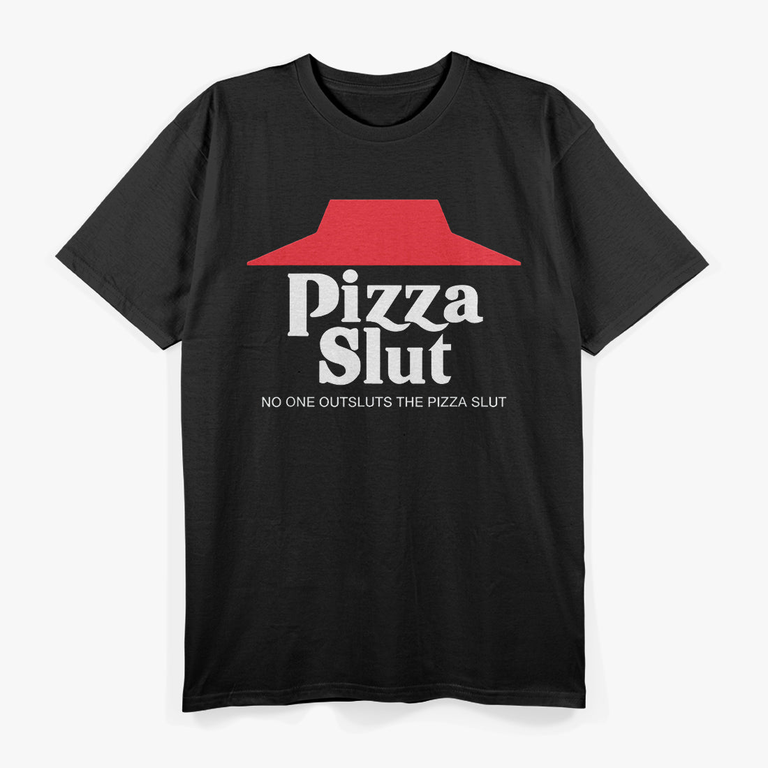 Pizza Slut – Funny Food Lover No One Outpizzas Parody T-Shirt