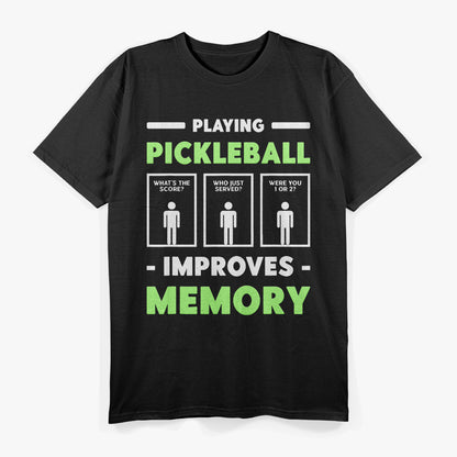 Playing Pickleball Improves Memory: Funny Sports T-Shirt