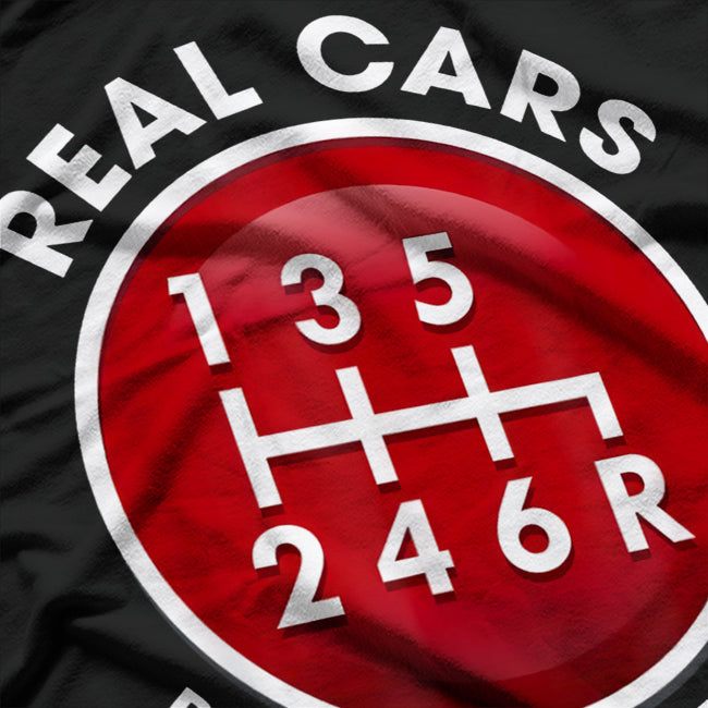 Real Cars Don’t Shift Themselves 6-Speed Manual Gearhead T-Shirt