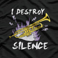 Trumpet Player Gifts - Funny I Destroy Silence Trumpet T-Shirt