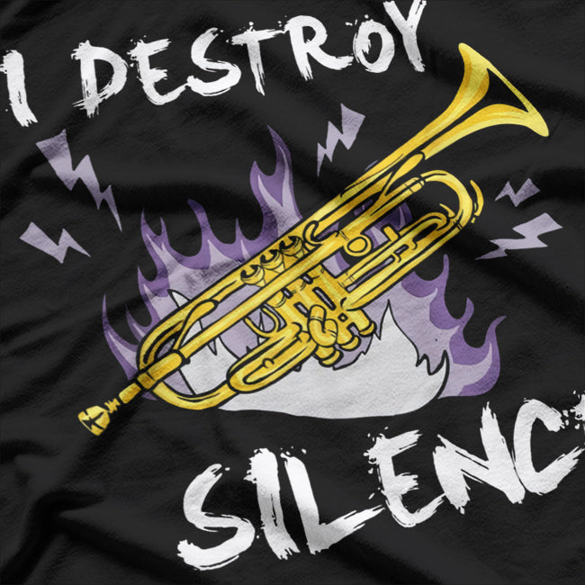 Trumpet Player Gifts - Funny I Destroy Silence Trumpet T-Shirt