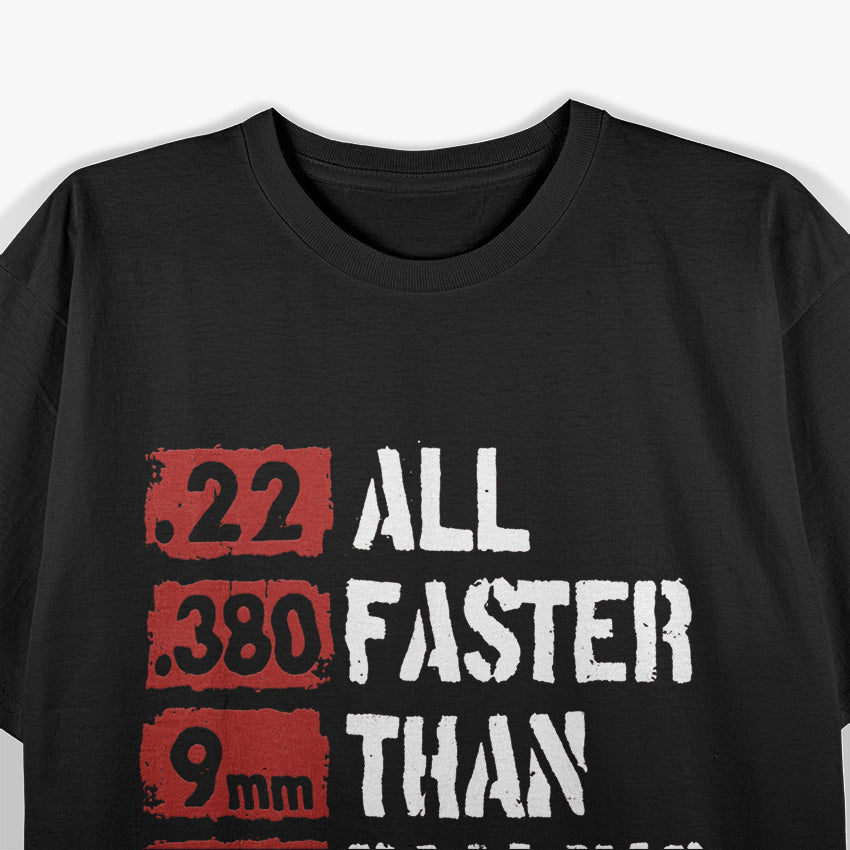 All Faster Than Dialing 911 T-Shirt