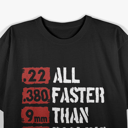 All Faster Than Dialing 911 T-Shirt