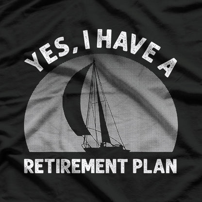 Sailing Retirement Plan: Life After Work Done Right T-Shirt