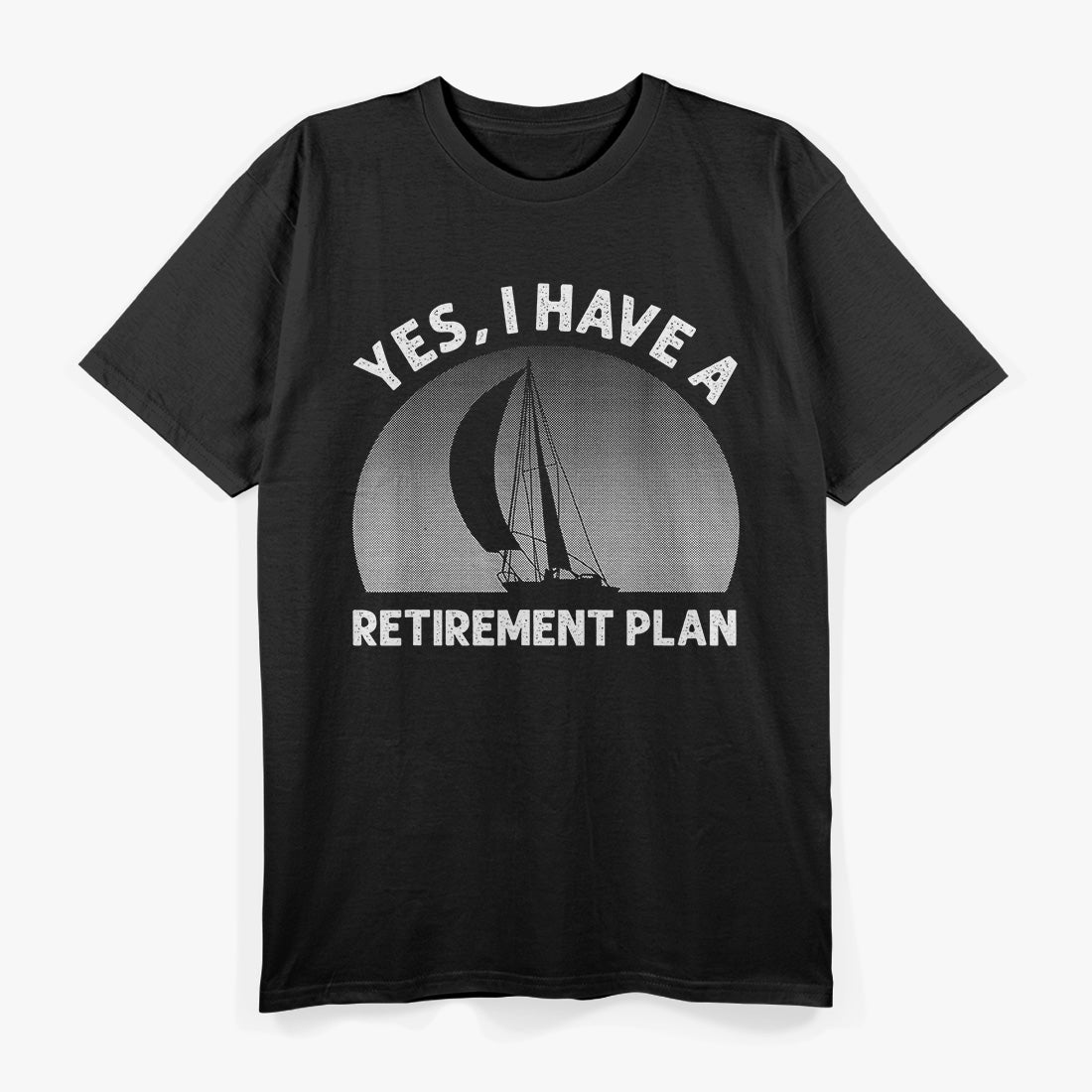 Sailing Retirement Plan: Life After Work Done Right T-Shirt