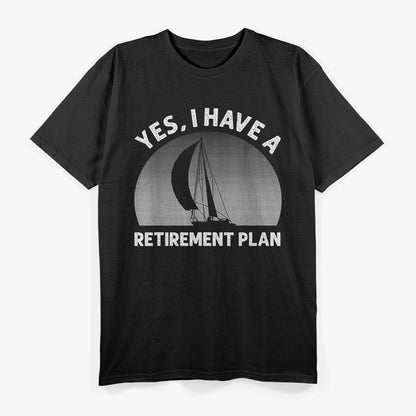 Sailing Retirement Plan: Life After Work Done Right T-Shirt