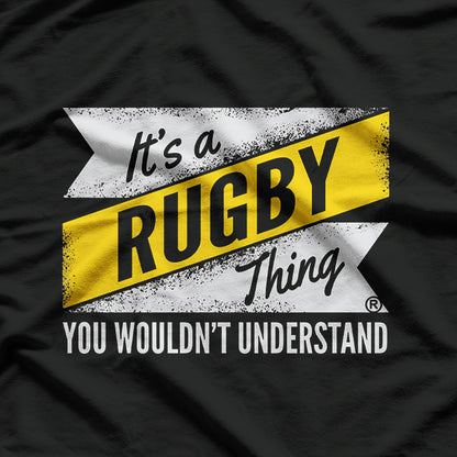 It’s a Rugby Thing: You Wouldn’t Understand T-Shirt