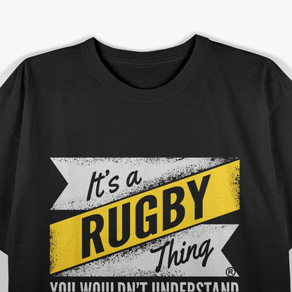 It’s a Rugby Thing: You Wouldn’t Understand T-Shirt