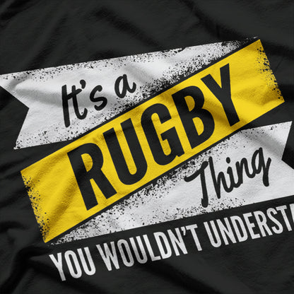 It’s a Rugby Thing: You Wouldn’t Understand T-Shirt