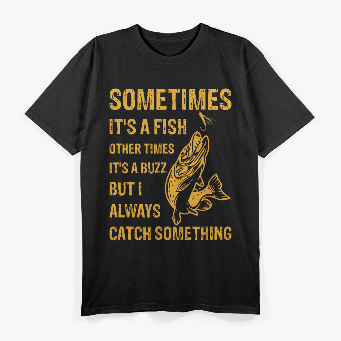Sometimes It’s a Fish, Other Times It’s a Buzz T-Shirt