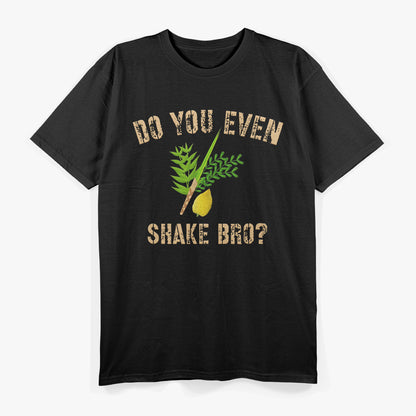 Do You Even Shake, Bro? T-Shirt