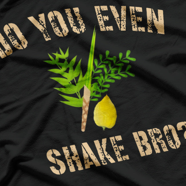 Do You Even Shake, Bro? T-Shirt