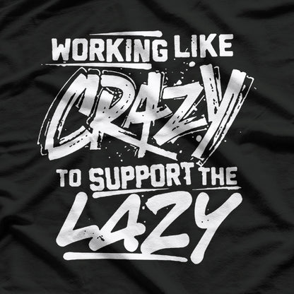 Working Like Crazy - Hustle Hard, Play Harder T-Shirt