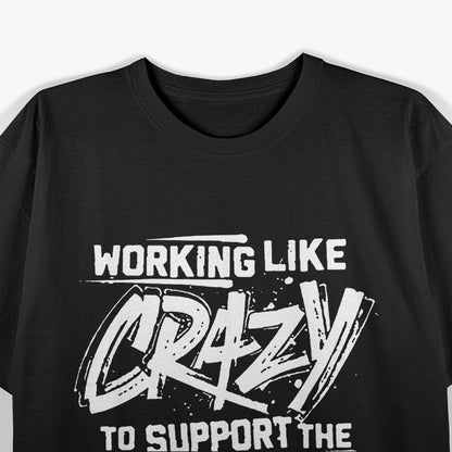 Working Like Crazy - Hustle Hard, Play Harder T-Shirt