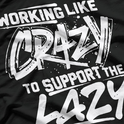 Working Like Crazy - Hustle Hard, Play Harder T-Shirt