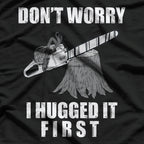 Arborist I Hugged the Tree Before Cutting T-Shirt