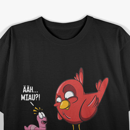 ÄÄH Miau - Funny Bird and Worms T-Shirt