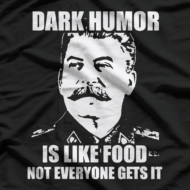 Dark Humor Is Like Food, Not Everyone Gets It T-Shirt