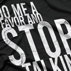 Do Me A Favor And Stop Talking Funny Sarcastic Shut Up T-Shirt