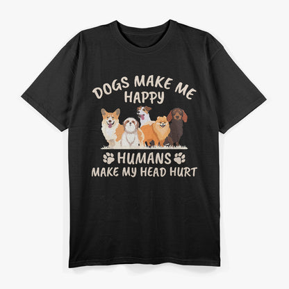 Dogs Make Me Happy, Humans Make My Head Hurt T-Shirt