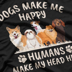 Dogs Make Me Happy, Humans Make My Head Hurt T-Shirt