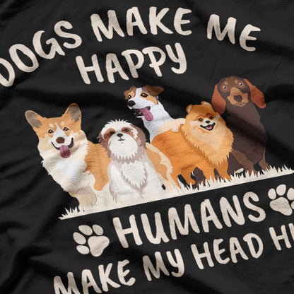 Dogs Make Me Happy, Humans Make My Head Hurt T-Shirt