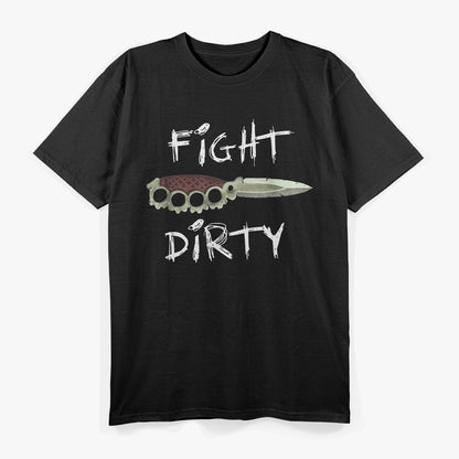 Fight Dirty: Knuckle Knife Combat Warrior T-Shirt