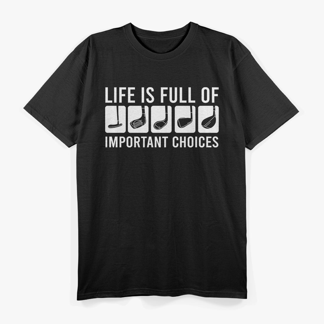 Life Is Full of Important Choices T-Shirt
