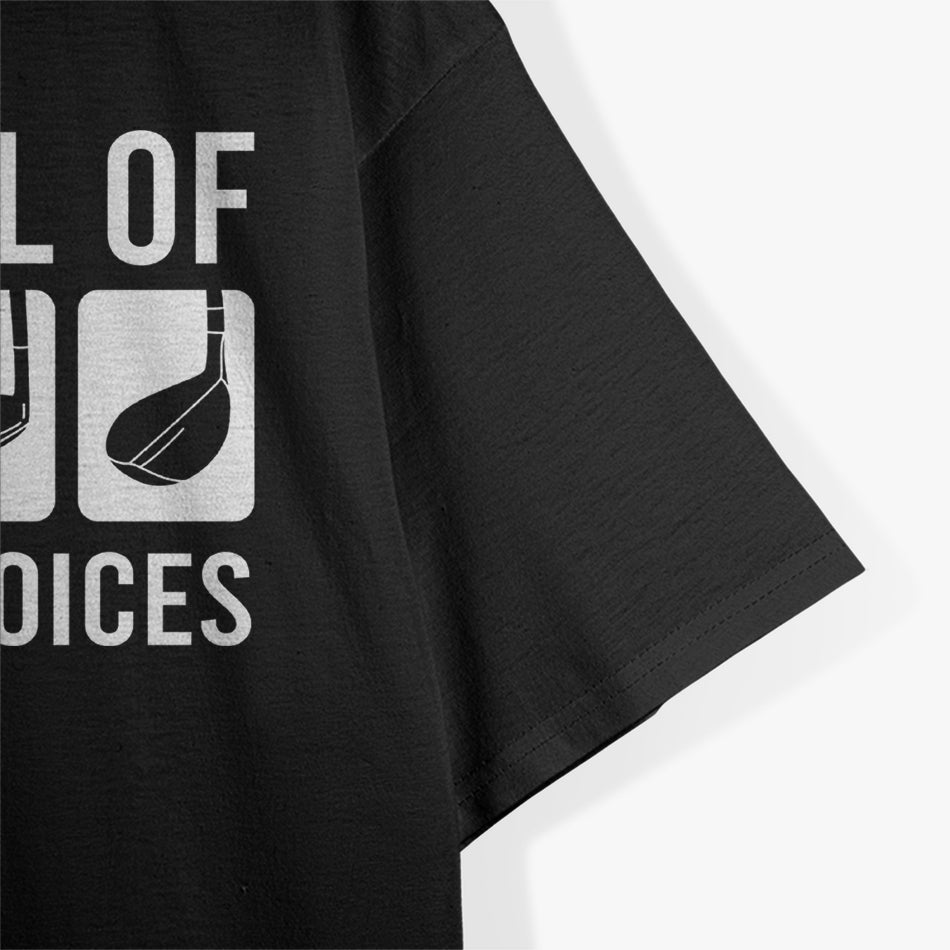 Life Is Full of Important Choices T-Shirt