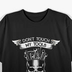 Don't Touch My Tools Or My Daughter Funny Fathers Day Gift T-Shirt